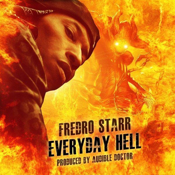 Fredro Starr Everyday Hell, 2013