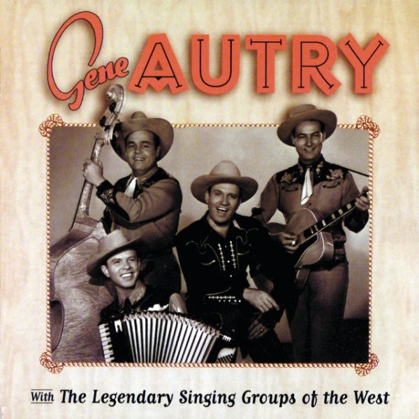 Album Gene Autry - Gene Autry With The Legendary Singing Groups Of The West