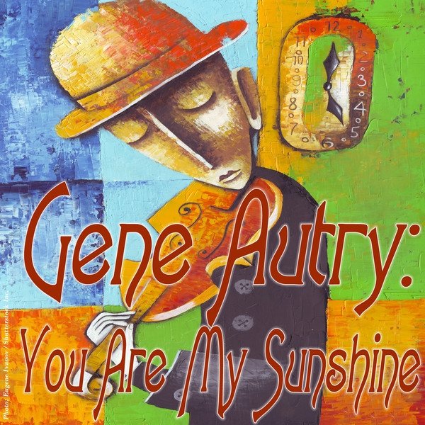 Gene Autry You Are My Sunshine, 2012