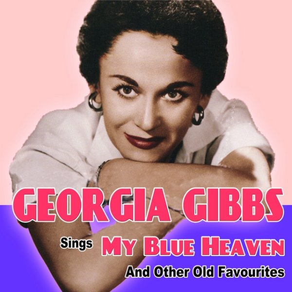 Album Georgia Gibbs - Georgia Gibbs Sings My Blue Heaven and Other Old Favourites