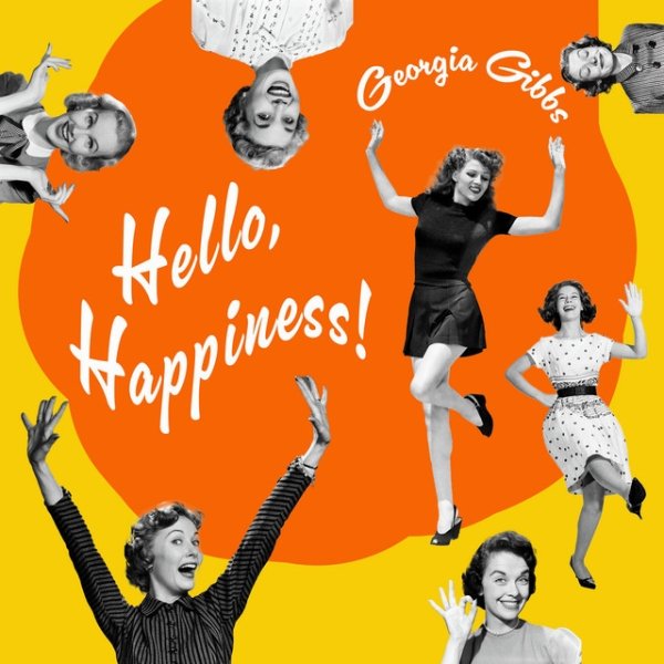 Georgia Gibbs Hello, Happiness!, 2024