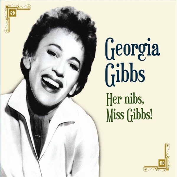 Georgia Gibbs Her Nibs, Miss Gibbs!, 2010