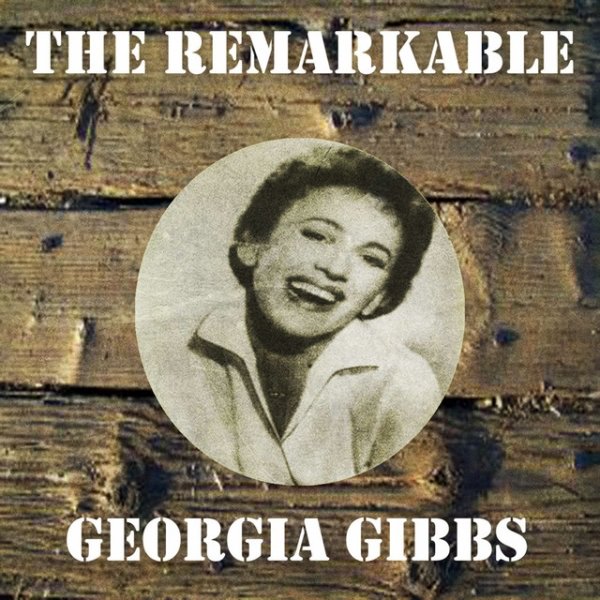 The Remarkable Georgia Gibbs Album 