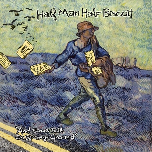 Half Man Half Biscuit And Some Fell on Stony Ground, 2016