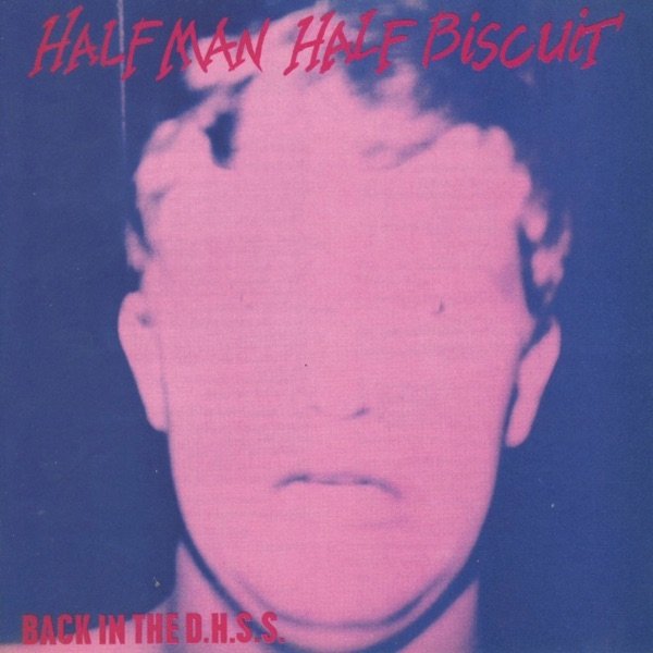 Half Man Half Biscuit Back in the D.H.S.S., 1987