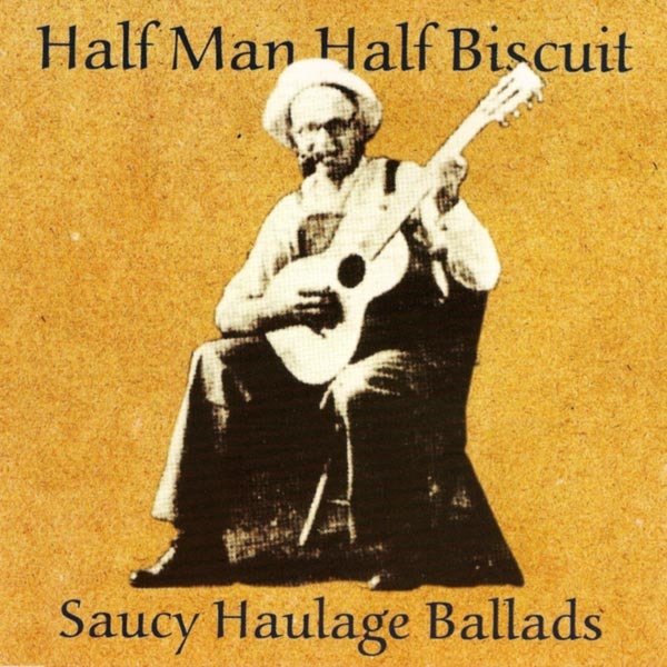 Half Man Half Biscuit Saucy Haulage Ballads, 2007