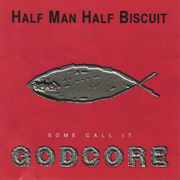 Half Man Half Biscuit Some Call It Godcore, 1995