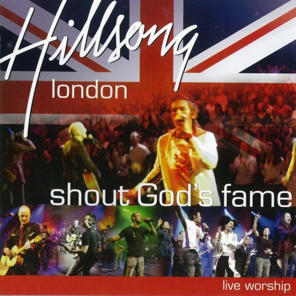 Hillsong London Shout God's Fame, 2004