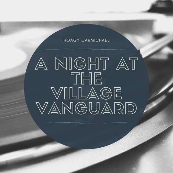 Hoagy Carmichael A Night at the Village Vanguard, 2019