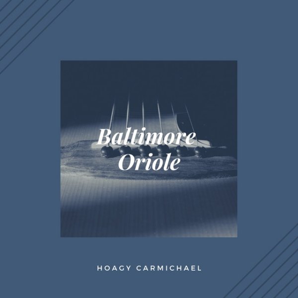 Hoagy Carmichael Baltimore Oriole (Jazz - Classic), 2019