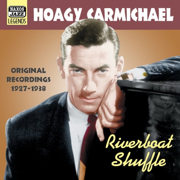 Hoagy Carmichael Carmichael, Hoagy: Riverboat Shuffle (1927-1938), 2005