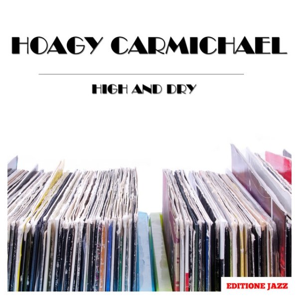 Hoagy Carmichael High and Dry, 2018