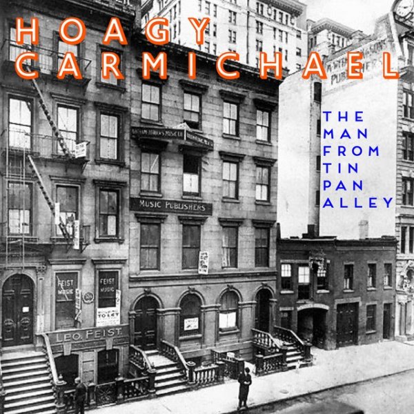 Hoagy Carmichael The Man from Tin Pan Alley, 2022