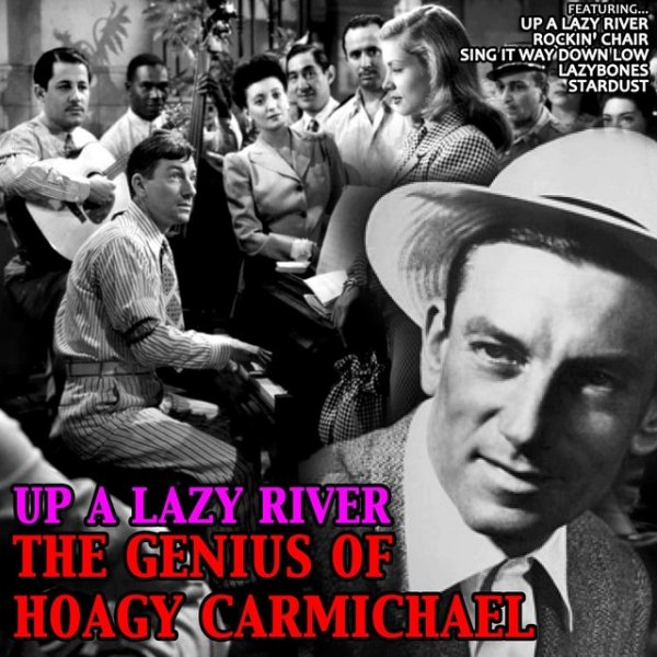 Up a Lazy River: The Genius of Hoagy Carmichael - album