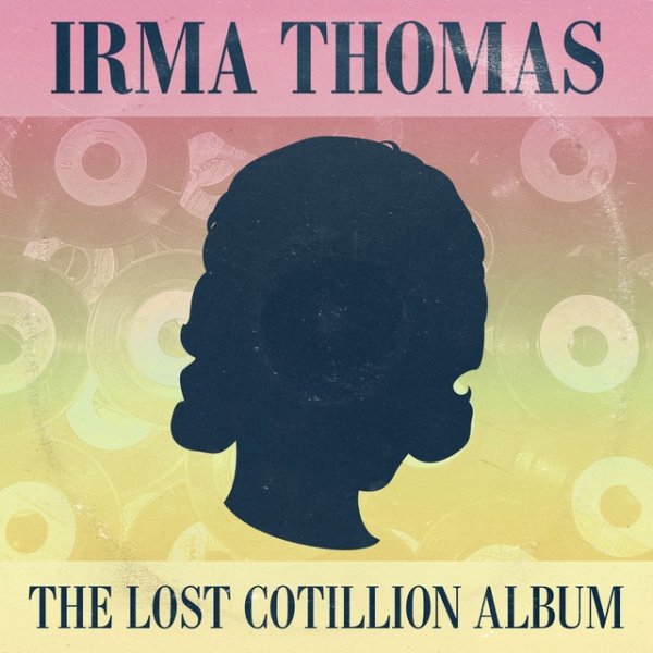 Irma Thomas Full Time Woman: The Lost Cotillion Album, 2014