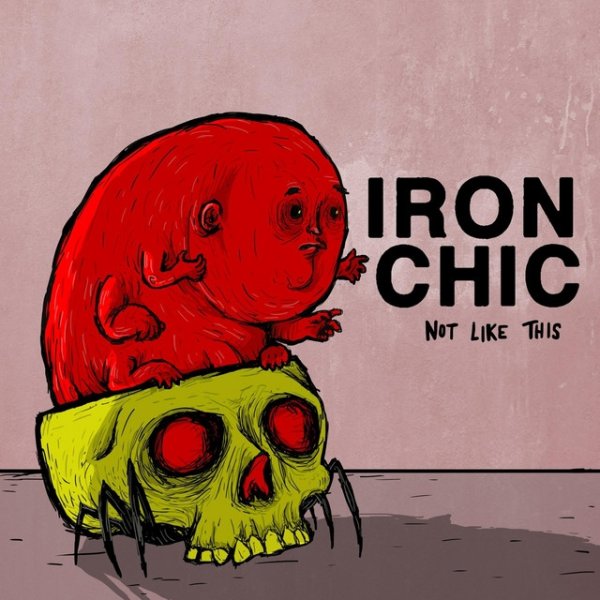 Iron Chic Not Like This, 2010