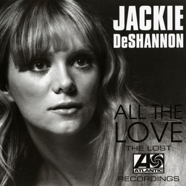 Jackie DeShannon All The Love: The Lost Atlantic Recordings, 2015