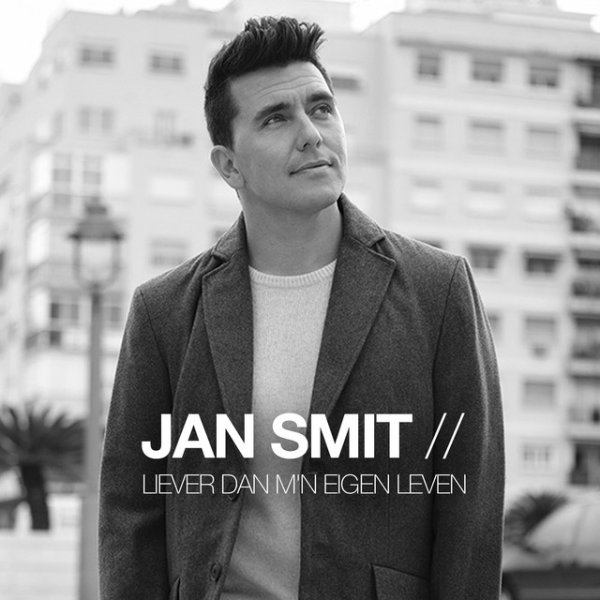 Jan Smit Liever Dan M'n Eigen Leven, 2018