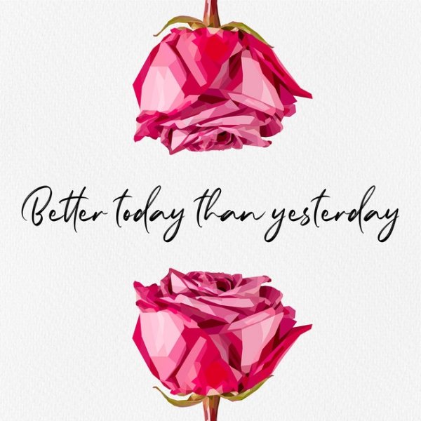 Better Today Than Yesterday Album 