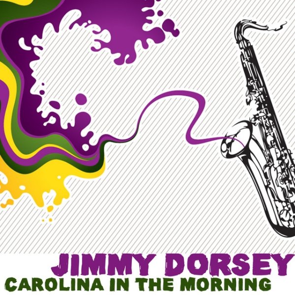 Jimmy Dorsey Carolina In The Morning, 2010