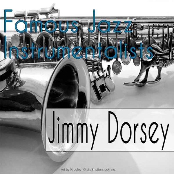 Jimmy Dorsey Famous Jazz Instrumentalists, 2014