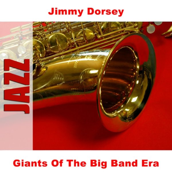 Jimmy Dorsey Giants Of The Big Band Era, 2007