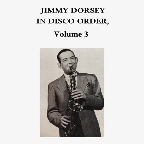 Jimmy Dorsey In Disco Order, Vol. 3, 2011