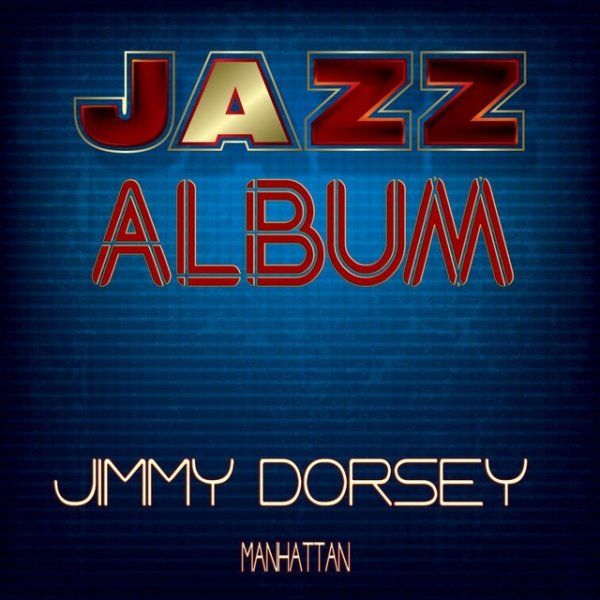 Jimmy Dorsey Manhattan, 2016