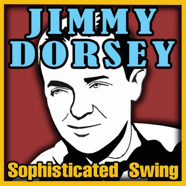 Jimmy Dorsey Sophisticated Swing, 2009