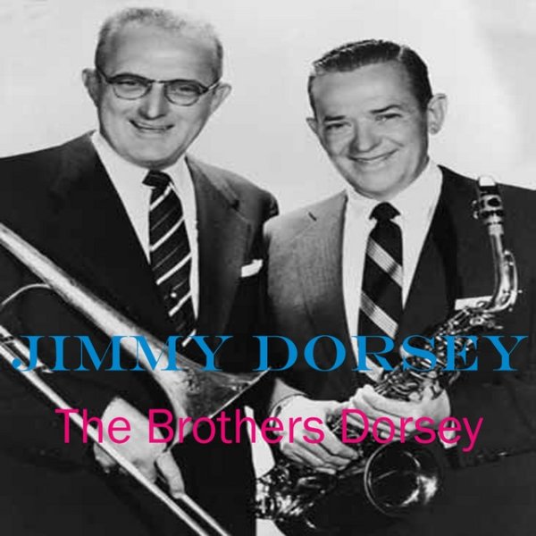 Jimmy Dorsey The Brothers Dosey, 2008