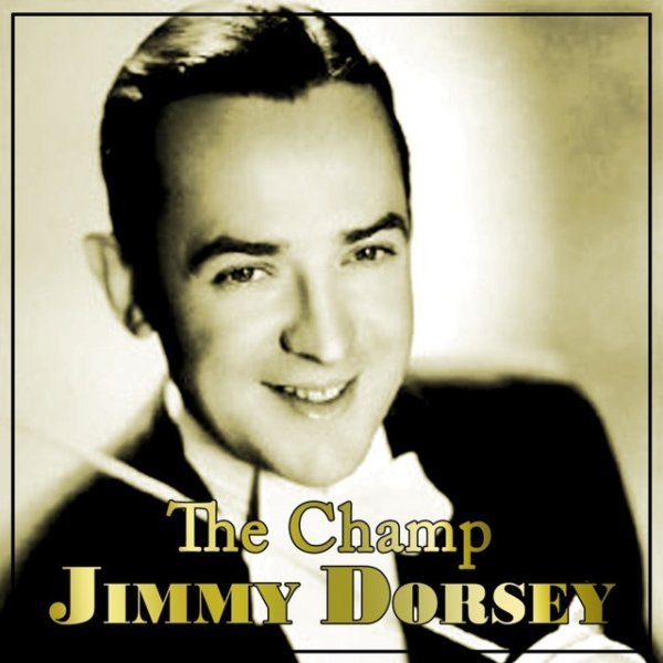 Jimmy Dorsey The Champ, 2000