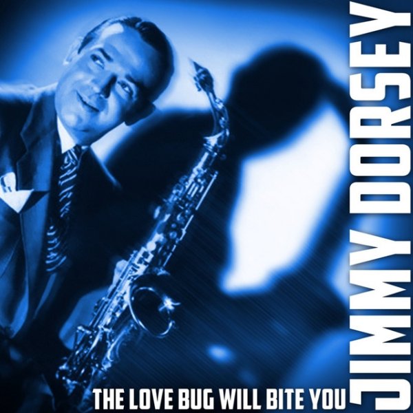 Jimmy Dorsey The Love Bug Will Bite You, 2000