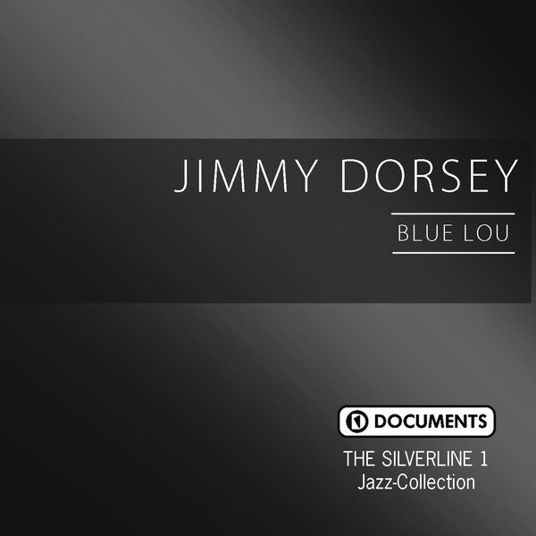 Jimmy Dorsey The Silverline 1 - Blue Lou, 2000