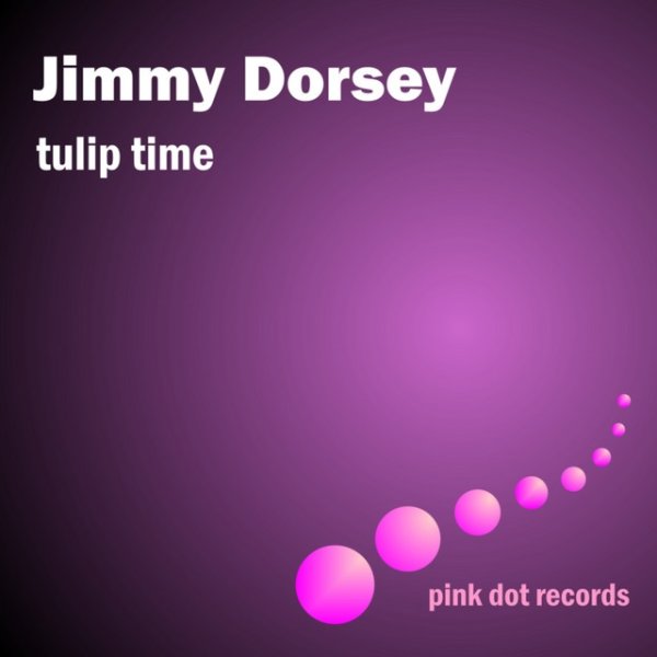 Jimmy Dorsey Tulip Time, 2012