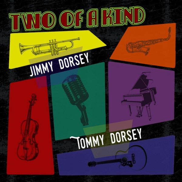 Two of a Kind: Jimmy Dorsey & Tommy Dorsey - album