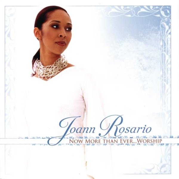 Album Joann Rosario - Now More Than Ever... Worship