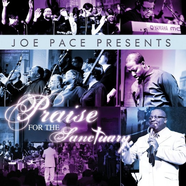 Joe Pace Presents: Praise For The Sanctuary Album 