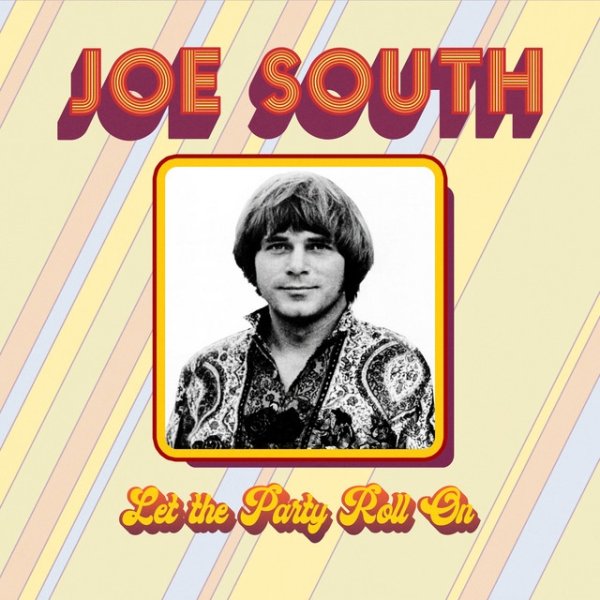 Joe South Let the Party Roll on, 1972