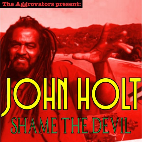 John Holt Shame The Devil, 2017