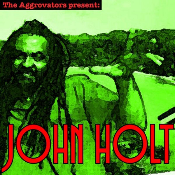 John Holt The Aggrovators Present John Holt, 2017