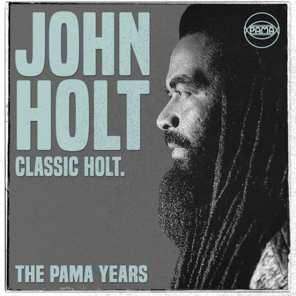 The Pama Years: John Holt - Classic Holt Album 