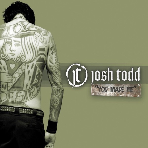 Josh Todd You Made Me, 2004