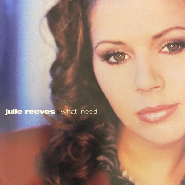 Album Julie Reeves - What I Need