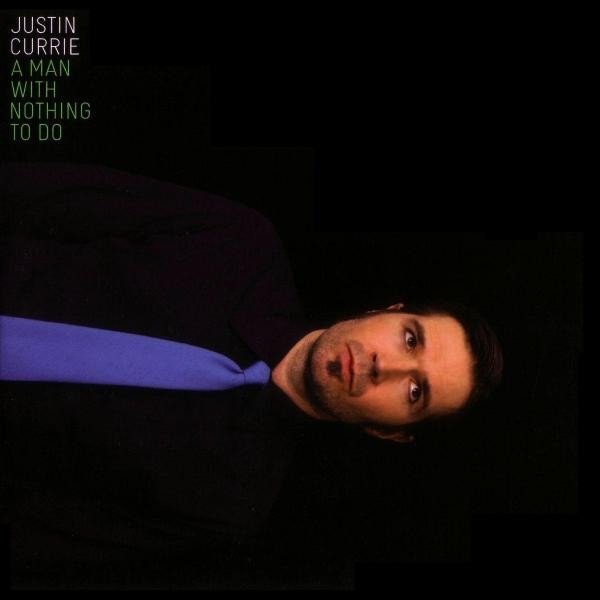 Album Justin Currie - A Man With Nothing To Do