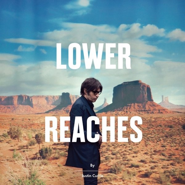 Album Justin Currie - Lower Reaches