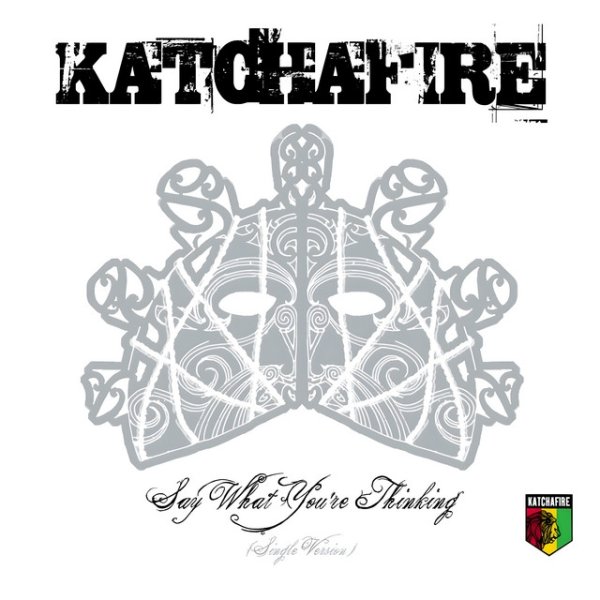 Katchafire Say What You're Thinking, 2007