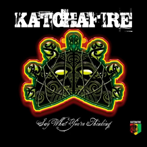 Katchafire Say What You're Thinking, 2007