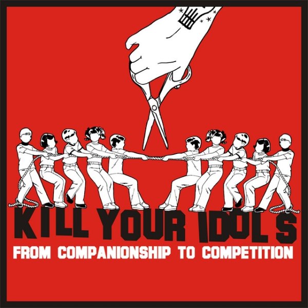 Kill Your Idols From Companionship to Competition, 2005