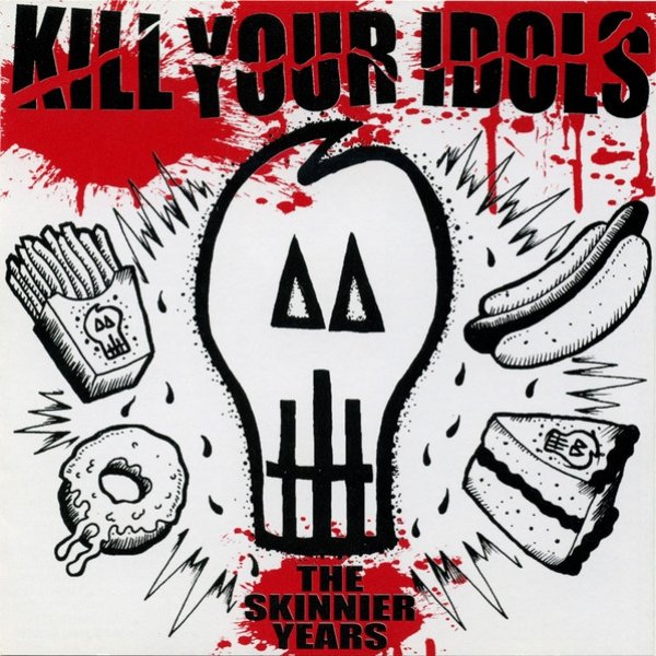 Kill Your Idols The Skinnier Years, 2003