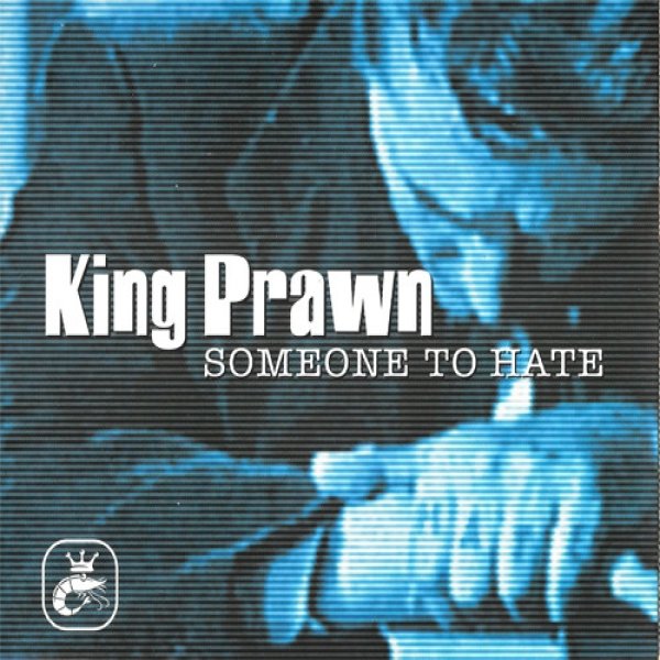 King Prawn Someone To Hate, 2000